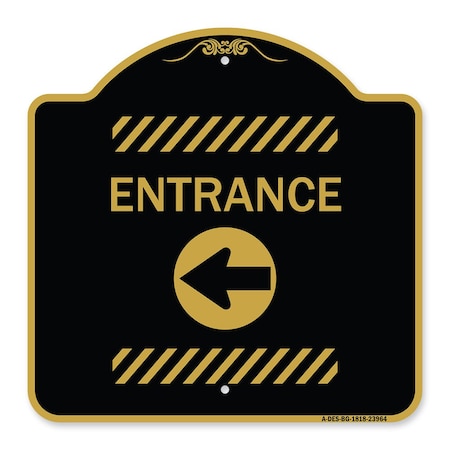 Signmission Designer Series Sign-Entrance Left Arrow, Black & Gold Aluminum Sign, 18" H, BG-1818-23964 A-DES-BG-1818-23964